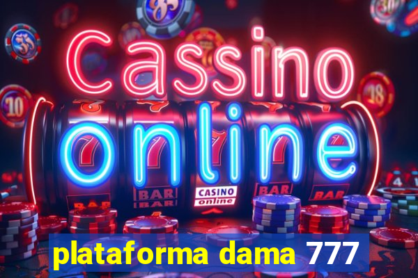 plataforma dama 777